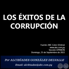 LOS ÉXITOS DE LA CORRUPCIÓN - Por ALCIBÍADES GONZÁLEZ DELVALLE - Domingo, 25 de Septiembre de 2022